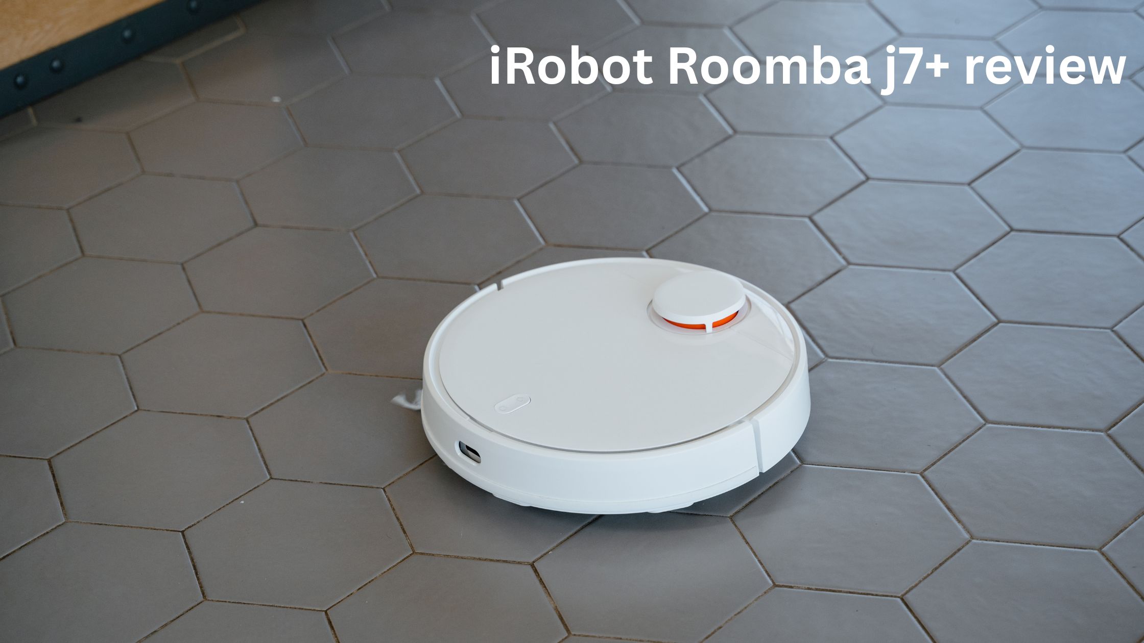 iRobot Roomba j7+ review